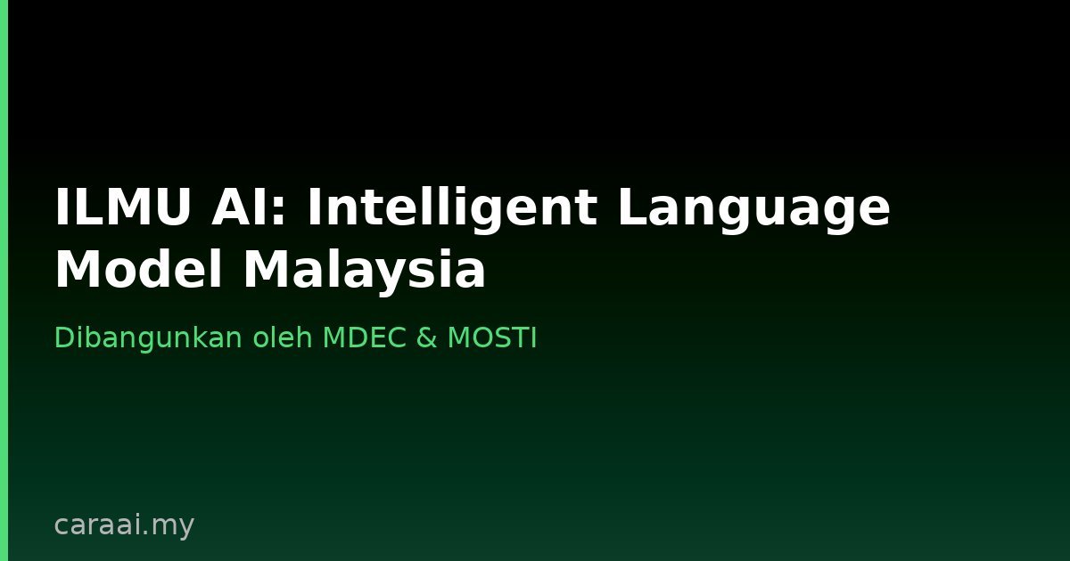 ILMU AI model bahasa melayu Malaysia