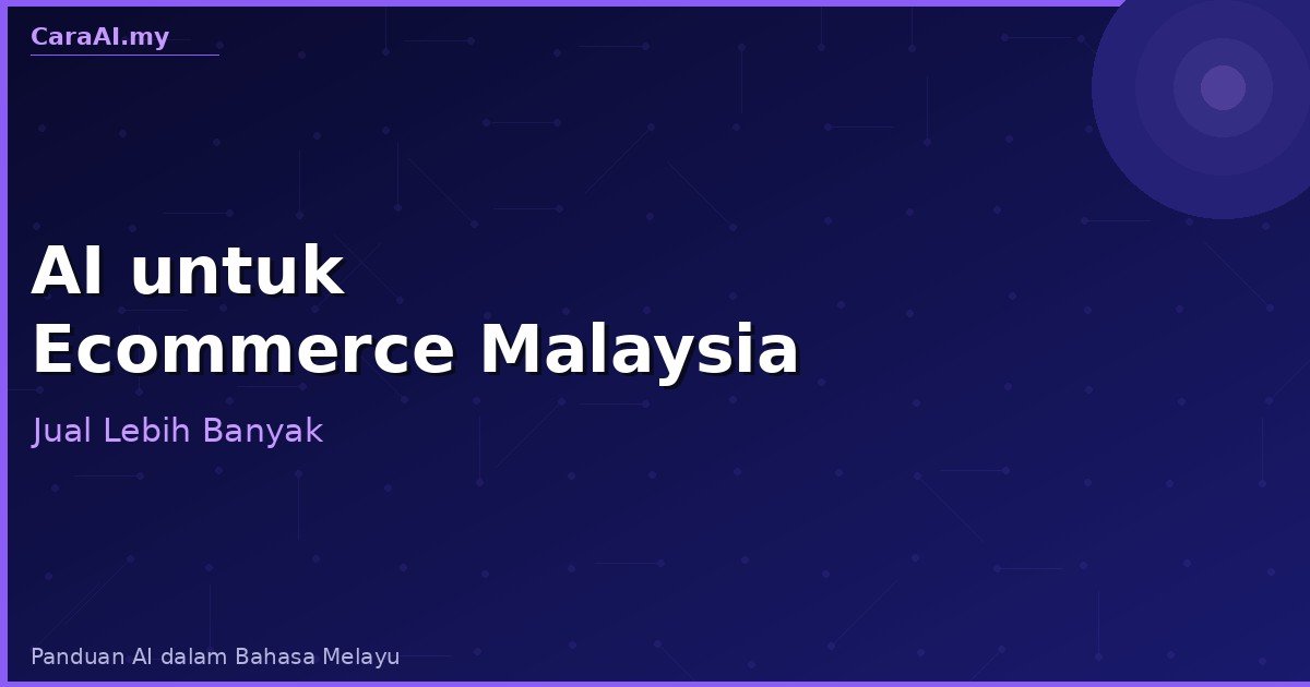 AI untuk E-Commerce Malaysia — 8 Cara Tingkat Jualan & Jimat Kos