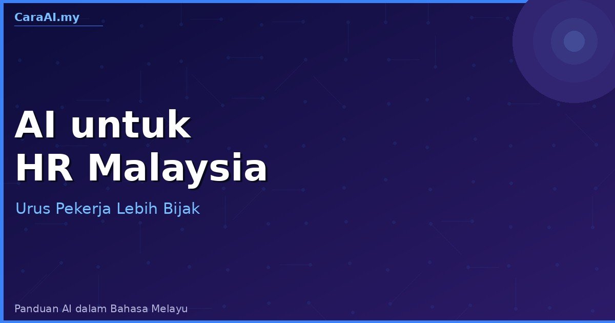 AI untuk HR Malaysia — Pengambilan Pekerja & Pengurusan SDM