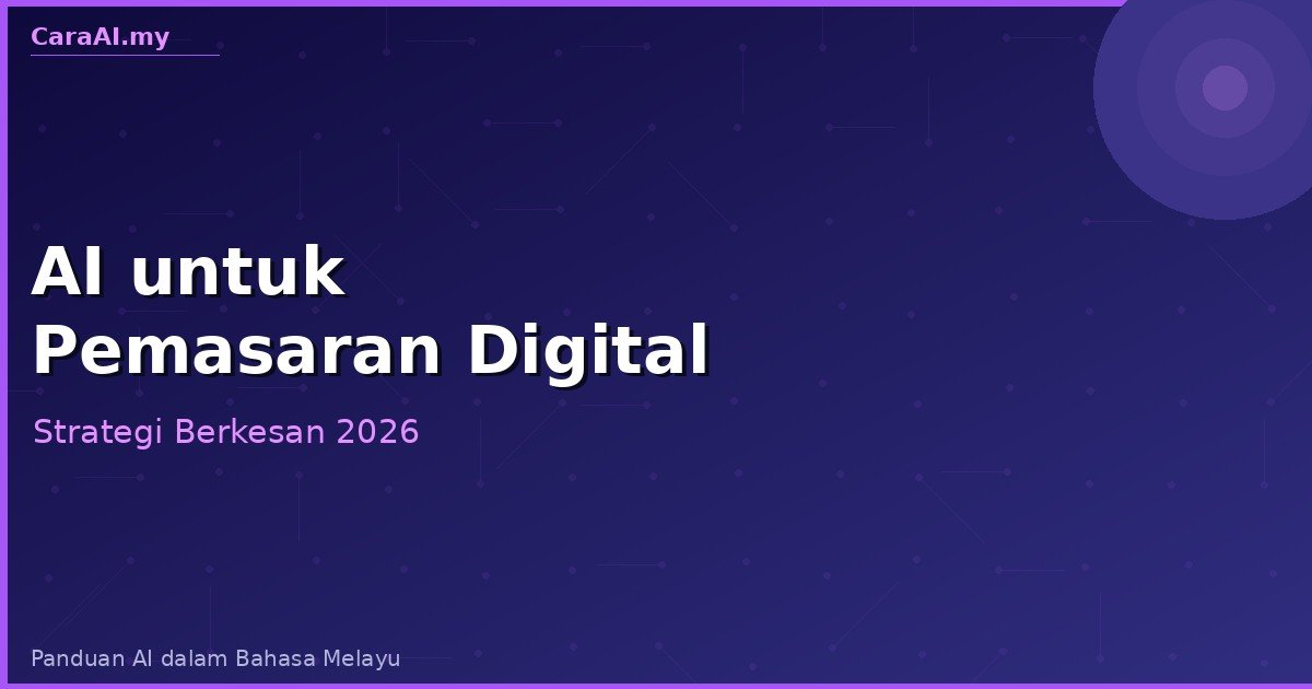 AI untuk Pemasaran Digital — 7 Strategi untuk SME Malaysia (2026)