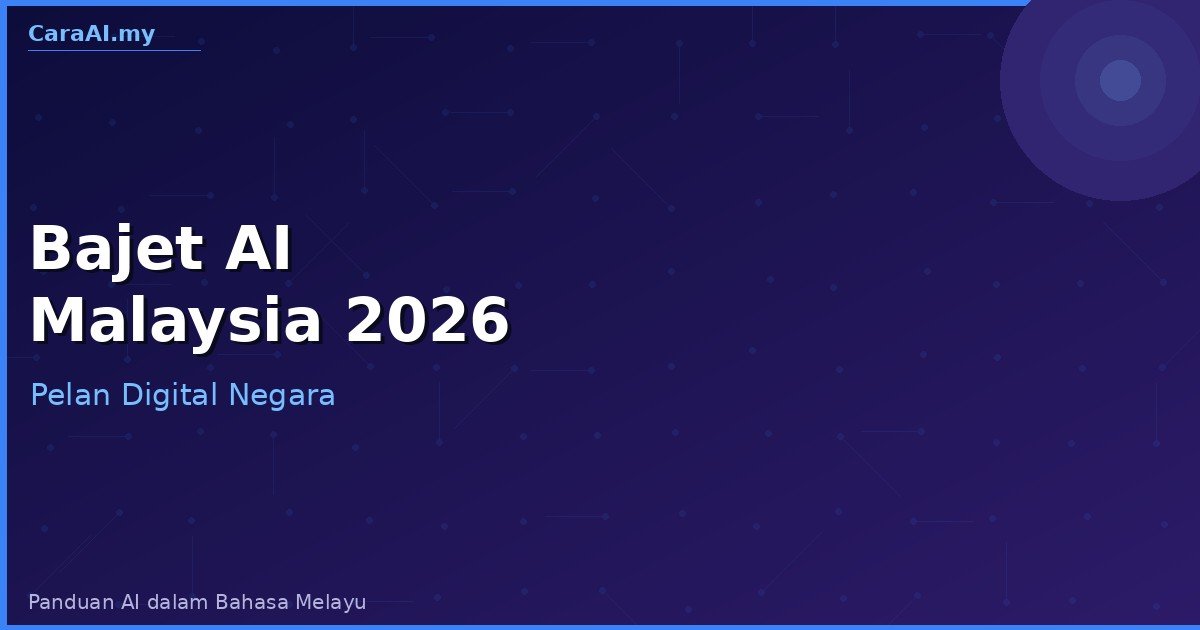 Bajet AI Malaysia 2026: RM 1.36 Bilion & Peluang Untuk Anda