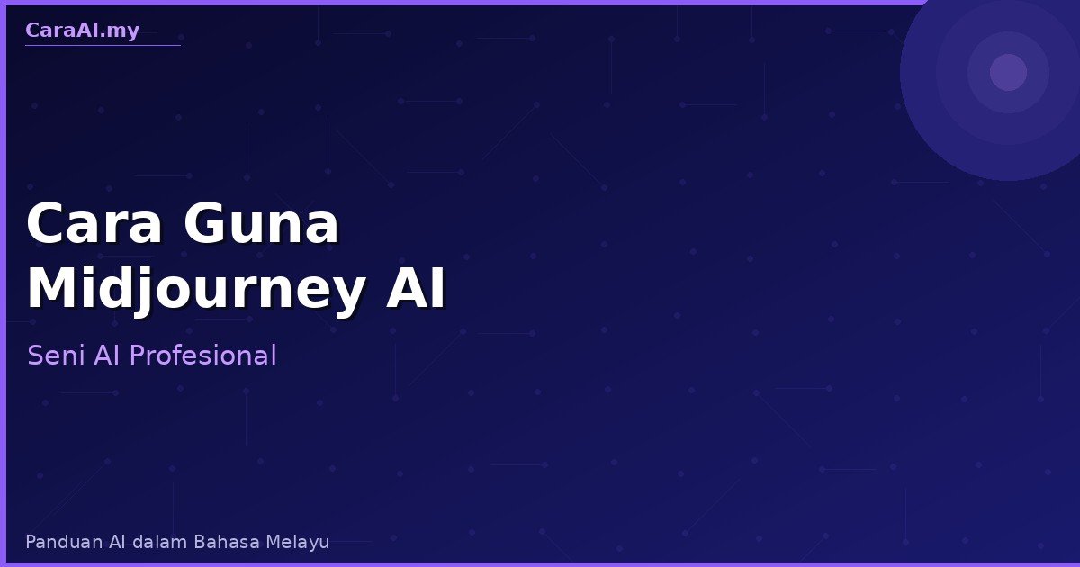 Cara Guna Midjourney — Panduan Lengkap Bahasa Melayu [2026]