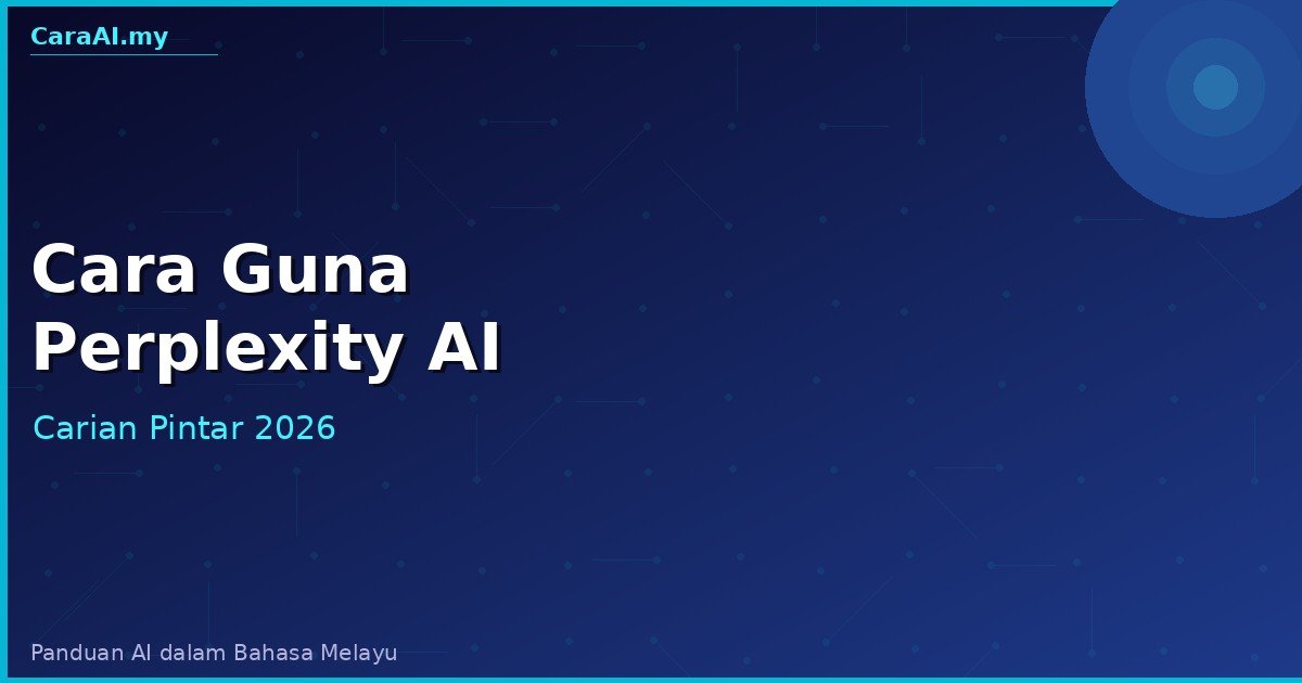 Cara Guna Perplexity AI — Enjin Carian AI Terbaik 2026 (Panduan Malaysia)