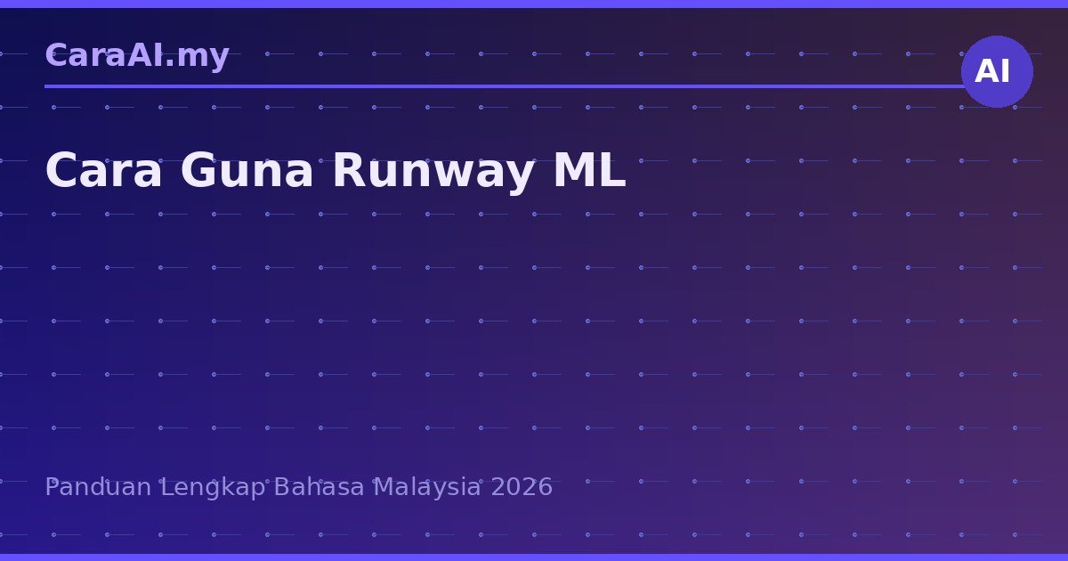 Cara Guna Runway ML: Jana Video AI Profesional Dengan Mudah