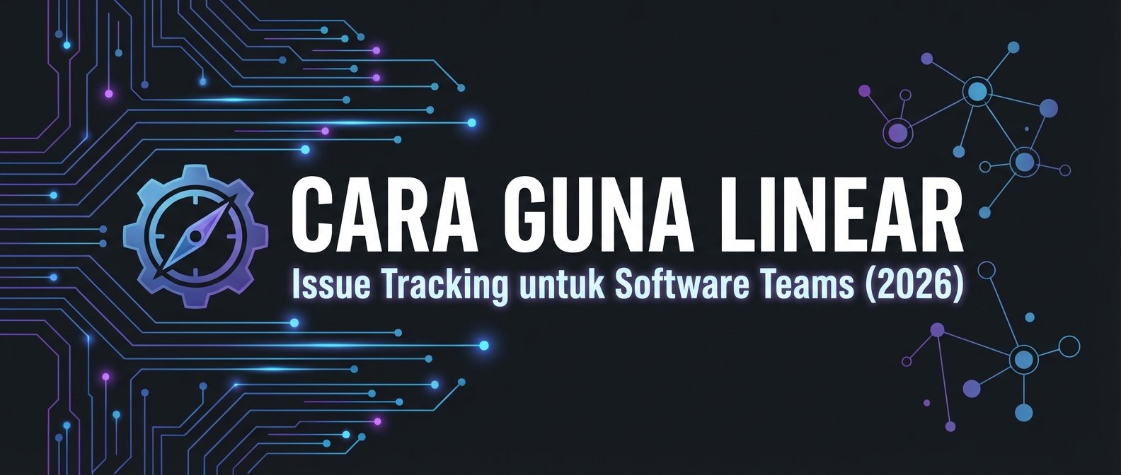 Cara Guna Linear: Issue Tracking untuk Software Teams (2026)