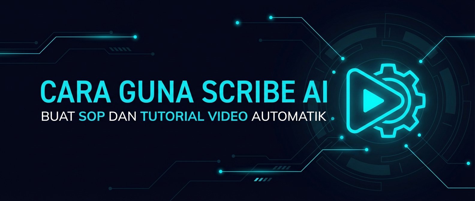 Cara Guna Scribe AI: Buat SOP dan Tutorial Automatik (2026)