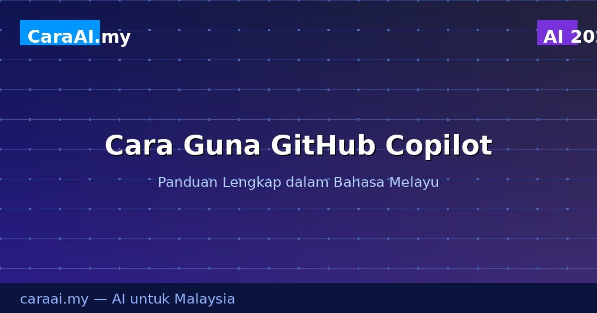 Cara Guna GitHub Copilot: Pembantu Coding AI Yang Tulis Kod Untuk Anda