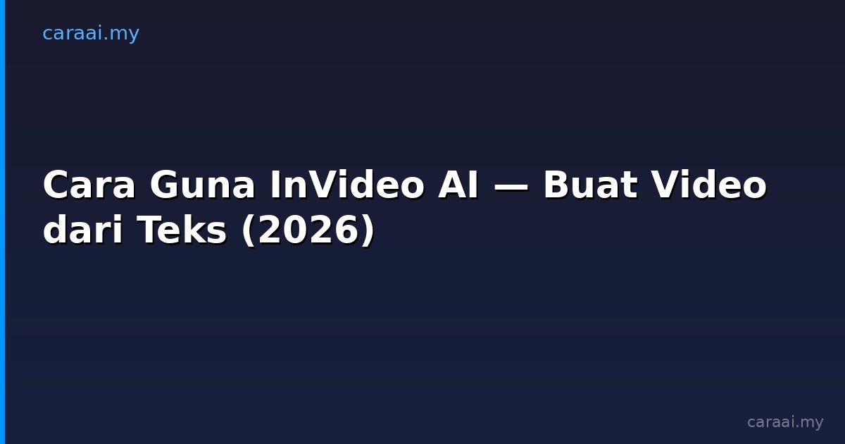 Cara Guna InVideo AI — Buat Video dari Teks (2026)