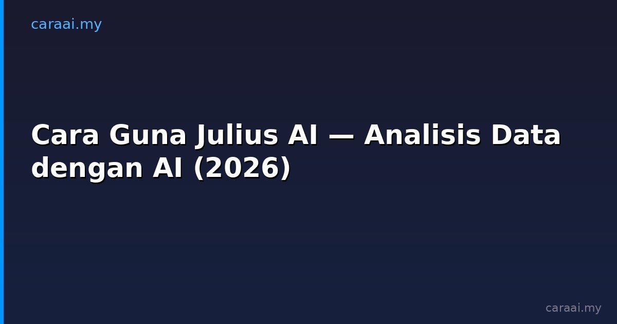 Cara Guna Julius AI — Analisis Data dengan AI (2026)