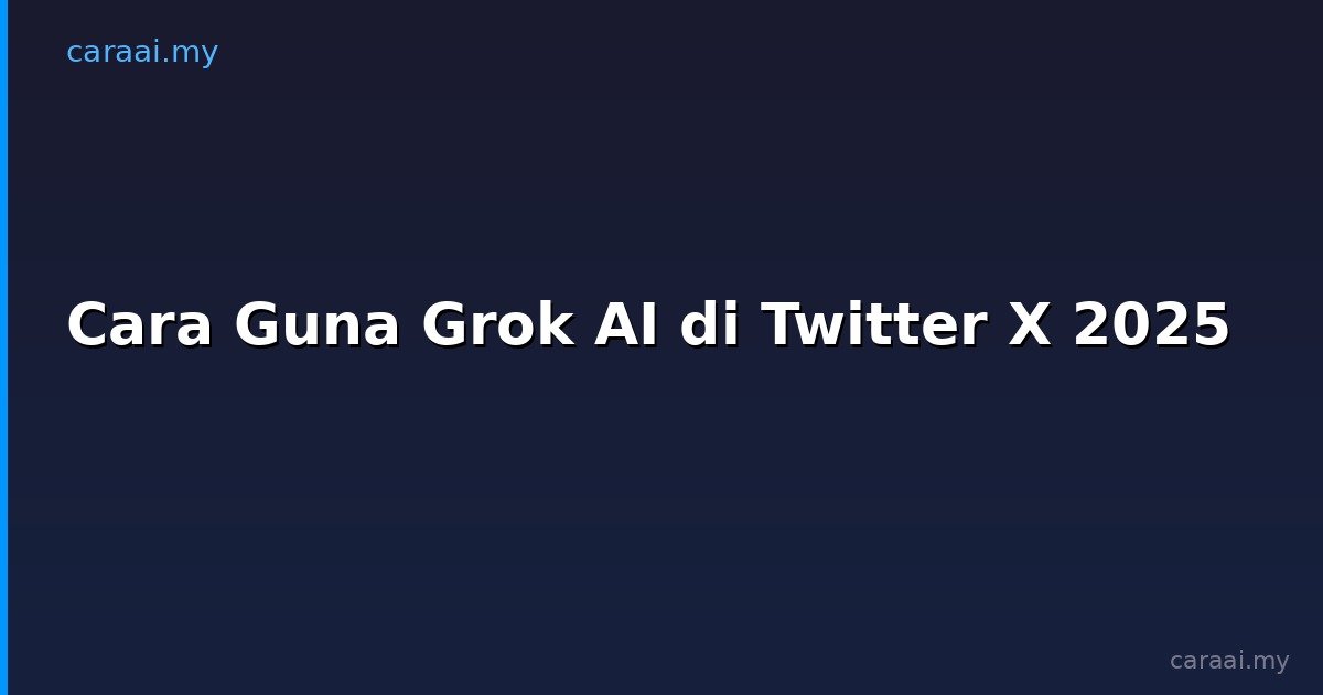 Cara Guna Grok AI di X (Twitter) 2026