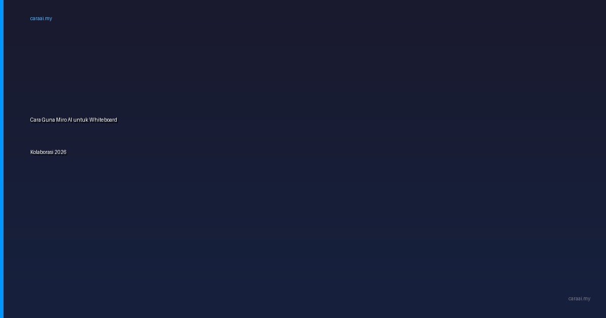 Cara Guna Miro AI untuk Whiteboard Kolaborasi 2026