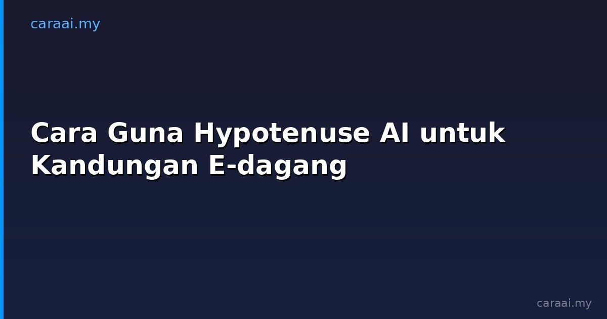 Cara Guna Hypotenuse AI untuk Kandungan E-dagang