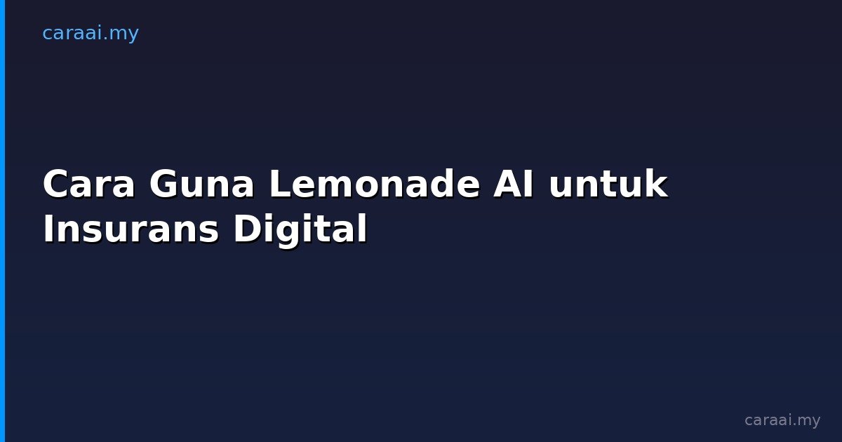 Cara Guna Lemonade AI untuk Insurans Digital
