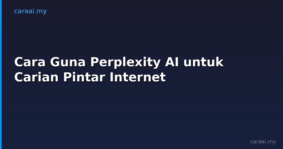 Cara Guna Perplexity AI untuk Carian Pintar Internet