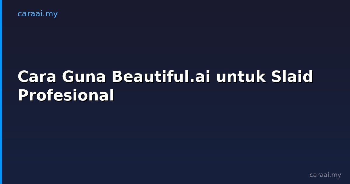 Cara Guna Beautiful.ai untuk Slaid Profesional