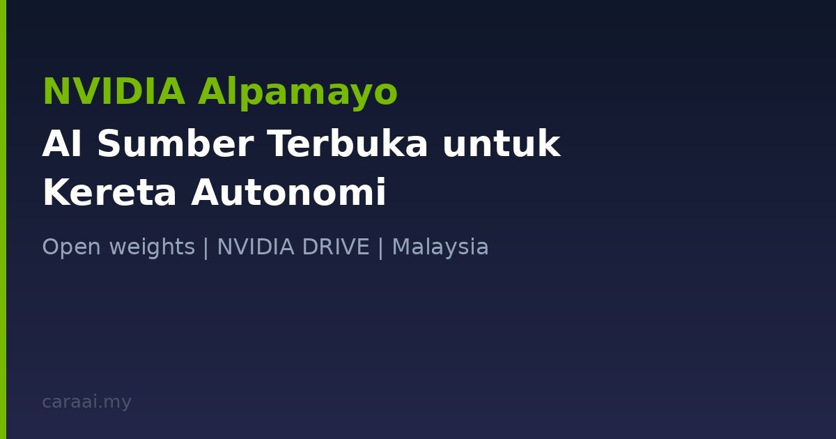 NVIDIA Alpamayo: Model AI Sumber Terbuka untuk Kereta Autonomi — Apa Ini?