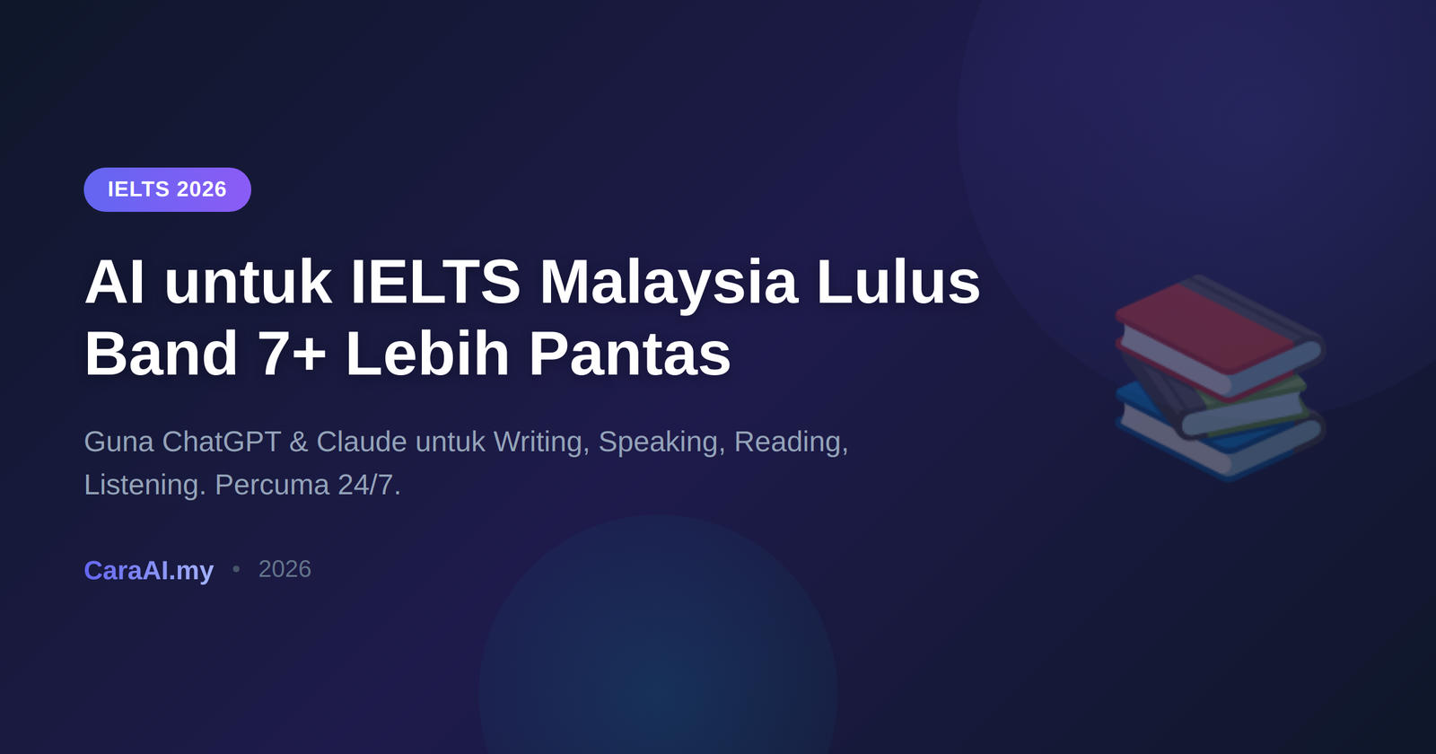 Cara Guna AI untuk IELTS Malaysia 2026 — Lulus Band 7+ Lebih Pantas