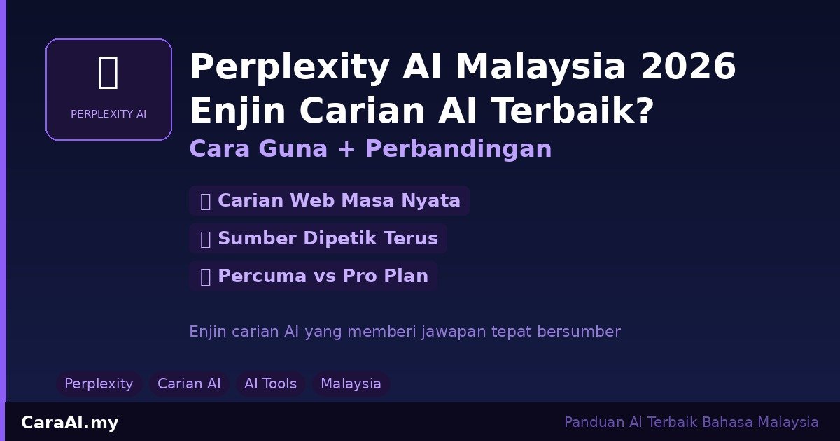 Cara Guna Perplexity AI di Malaysia 2026 — Enjin Carian AI Terbaik?